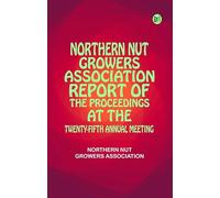 Northern Nut Growers Association Report of the Proceedings at the Twenty-Fifth Annual Meeting