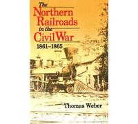 Northern Railroads In The Civil War, 1861-1865
