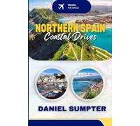 Northern Spain Coastal Drives: Road Trips, Hidden Gems & Scenic Villages Along the Green Coast