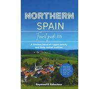 NORTHERN SPAIN TRAVEL GUIDE 2026: A timeless blend of rugged beauty and deep-rooted tradition