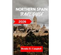 Northern Spain TRAVEL GUIDE 2026: Experience an unforgettable journey, top attractions, cultural highlights, essential information for exploring Zarautz, Bilbao, and more like a native