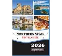 Northern Spain Travel Guide 2026: Explore the Basque Country, Galicia, Asturias, and La Rioja Through Food, Festivals, and Natural Wonders