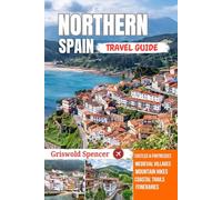 NORTHERN SPAIN TRAVEL GUIDE 2026: The Basque Country, Asturias and Cantabria