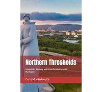 Northern Thresholds: Geopolitics, Memory, and Urban Survival in Arctic Murmansk