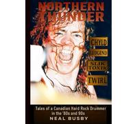 Northern Thunder: Tales of a Canadian Hard Rock Drummer in the '80's and 90s