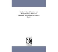 Northern travel; summer and winter pictures of Sweden, Denmark, and Lapland, by Bayard Taylor.