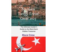Northern Turkey Travel Guide 2025: The Ultimate Insider’s Guide to the Black Sea’s Hidden Treasures