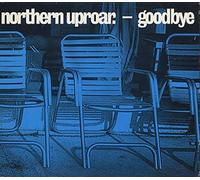 Northern Uproar - Goodbye [Import]