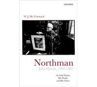 Northman John Hewitt 190787 - McCormack W. J. Former Professor of Literary History Former Professor of Literary History Goldsmiths University of London - McCormack W. J. Former Professor of Literary H