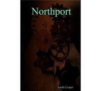 Northport - Sarah Cooper - Lulu Press Inc. - Livre en Anglais Sarah CooperSarah Cooper (Auteur)