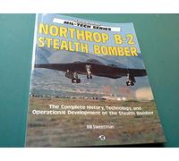 Northrop B-2 Stealth Bomber: The Complete History, Technology, and Operational Development of the Stealth Bomber