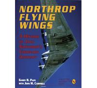 Northrop Flying Wings: A History of Jack Northrop's Visionary Aircraft