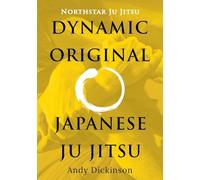 Northstar Ju Jitsu - Dynamic Original Japanese Ju Jitsu