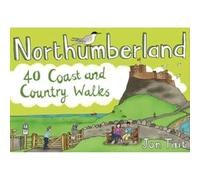 Northumberland: 40 Coast and Country Walks