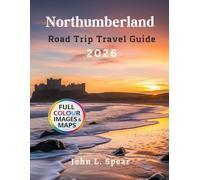 Northumberland Road Trip Travel Guide 2026: Explore Castles Beaches and Coastal Routes