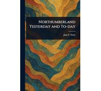 Northumberland Yesterday and To-day
