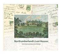 Northumberlands Lost Houses by Jim Davidson Jim Davidson (Auteur)