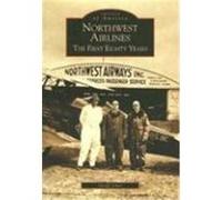Northwest Airlines: The First Eighty Years Jones, Geoff (Auteur)