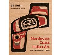 Northwest Coast Indian Art: An Analysis of Form