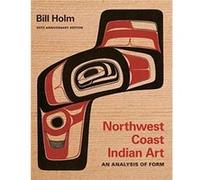 Northwest Coast Indian Art: An Analysis of Form