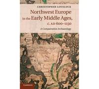 Northwest Europe In The Early Middle Ages, C. Ad 600-1150