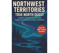 Northwest Territories Word Search: A Puzzle Book about the NWT's Northern Lights, Wildlife, Landscapes, Culture and More