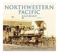 Northwestern Pacific Railroad, Ca Northwest Pacific Railroad Historical So, Fred Codoni, Paul C. Trimble, Paul Trimble And Northw Fred Codoni (Auteur)