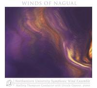 Northwestern University Symphonic Wind Ensemble - Winds Of Nagual