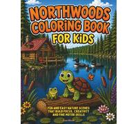 NORTHWOODS COLORING BOOK FOR KIDS: Fun and Easy Nature Scenes That Build Focus, Creativity, and Fine Motor Skills