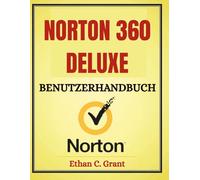 Norton 360 Deluxe 2025-Benutzerhandbuch: Das vollständige Handbuch für Einrichtung, Fehlerbehebung und maximalen Schutz