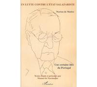 Norton De Mattos, En Lutte Contre L'etat Salazariste - Une Certaine Idée Du Portugal
