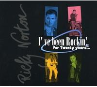 Ricky Norton & The Hot Rocks - I've Been Rockin' for Twenty Years: Best of Anthology