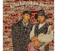NORTON & ROGERS,ROY BUFFALO - ROOTS OF OUR NATURE CD NEUF