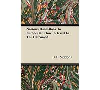 Norton's Hand-Book To Europe; Or, How To Travel In The Old World