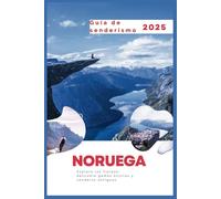Noruega Guía de senderismo 2025: Explora los fiordos: descubre gemas ocultas y senderos antiguos