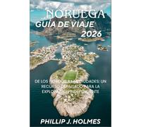 NORUEGA GUÍA DE VIAJE 2026: De los fiordos a las ciudades: un recurso detallado para la exploración independiente