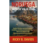 Noruega Guía de Viaje 2026: Explora fiordos, auroras boreales, ciudades, comida y aventuras al aire libre en el destino más impresionante de Escandinavia