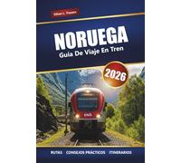 Noruega Guía De Viaje En Tren 2026: Explora los viajes panorámicos en tren, las aventuras en los fiordos, los itinerarios, los consejos locales y las mejores cosas que hacer en Escandinavia