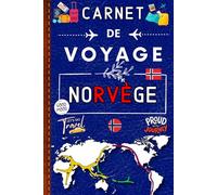 Norvège Carnet de Voyage: planifiez vos journées, découvrez les merveilles naturelles et capturez chaque moment dans un carnet de voyage créatif.