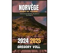 Norvège Guide de voyage 2024 - 2025: Explorez le pays des fjords, des glaciers et des Vikings