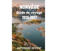 NORVÈGE Guide de voyage 2026-2027: Le guide vert du soleil de minuit, des vallées glaciaires et des frontières durables
