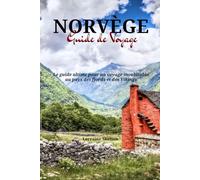Norvège Guide de Voyage: Le guide ultime pour un voyage inoubliable au pays des fjords et des Vikings