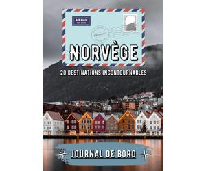 Norvège Journal de bord: Carnet de voyage et récit de mes souvenir en Norvège | 20 destinations incontournables à découvrir en famille | Suivi de vos aventure en Norvège pour enfant comme adulte |