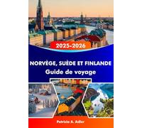 NORVÈGE, SUÈDE ET FINLANDE Guide de voyage 2025-2026: Explorez les fjords, les aurores boréales et les trésors cachés d'Oslo, Stockholm, Helsinki et au-delà