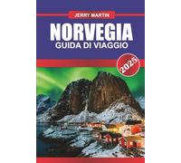 NORVEGIA Guida di viaggio 2025: Esplora i maestosi fiordi, insegui l'aurora boreale e vivi il sole di mezzanotte nel paese delle meraviglie naturali della Scandinavia.