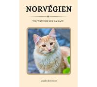 Norvégien - Tout savoir sur la race (2025) : un livre complet pour en apprendre plus sur le Norvégien