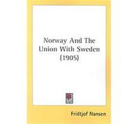 Norway And The Union With Sweden Fridtjof Nansen (Auteur)