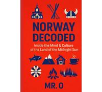 Norway Decoded: Inside the Mind & Culture of the Land of the Midnight Sun