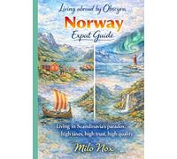 Norway Expat Guide: Living in Scandinavia’s Paradox: High Taxes, High Trust, High Quality