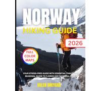 Norway Hiking Guide 2026: Your Stress-Free Guide With Essential Trail Maps, Seasonal Guide to Fjords and National Parks
